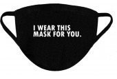 I Wear This Mask For You - One Size (Volwassenen) Mondkapje met tekst - Wasbaar - Niet-medisch - Zeer Comfortabel